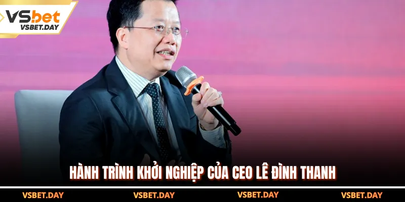 Hành trình khởi nghiệp của CEO Lê Đình Thanh